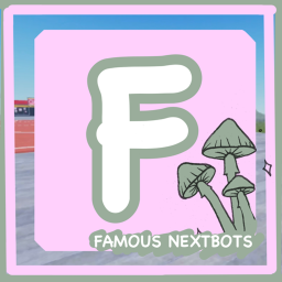 FAMOUS NEXTBOTS