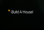 Build A House.