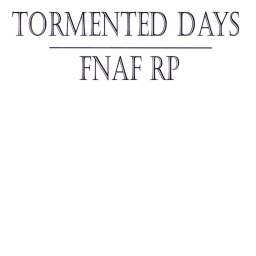 Tormented Days - FNaF RP