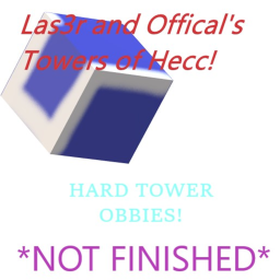 Las3r and Offical's Towers of Hecc