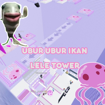 Ubur ubur ikan lele Tower