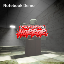 Schoolhouse Horror - Notebook Demo