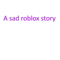 A sad roblox story (READ DESC) icon