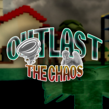 Outlast the Chaos [ALPHA]