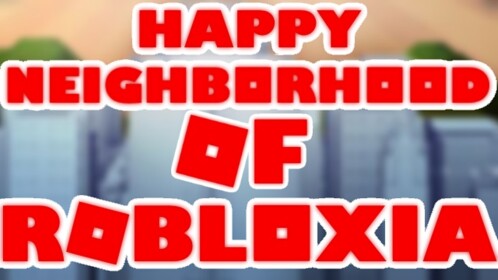 Happy Neighborhood of Robloxia (Beta)