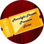 Moonlight Theater Premium Ticket