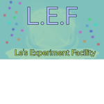 L.E.F Le's Expriment Facility