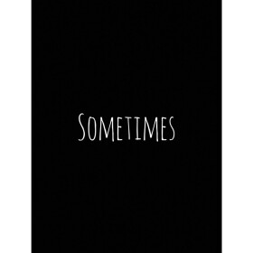 Sometimes