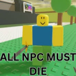 ALL NPC MUST DIE