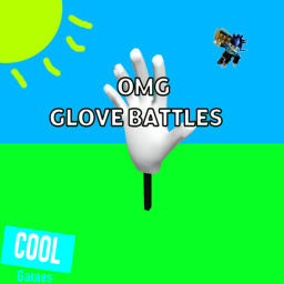 OMG GLOVE BATTLES! [IN PROGRESS][BACK OPEN UPDATE]