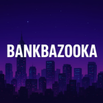 $bankbazooka