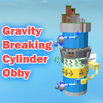 Gravity Breaking Cylinder Obby