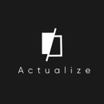 Actualize.