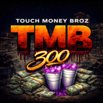 300 Touch Money Broz