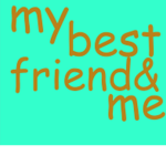 My best friends and me .
