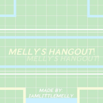 Melly's Hangout!