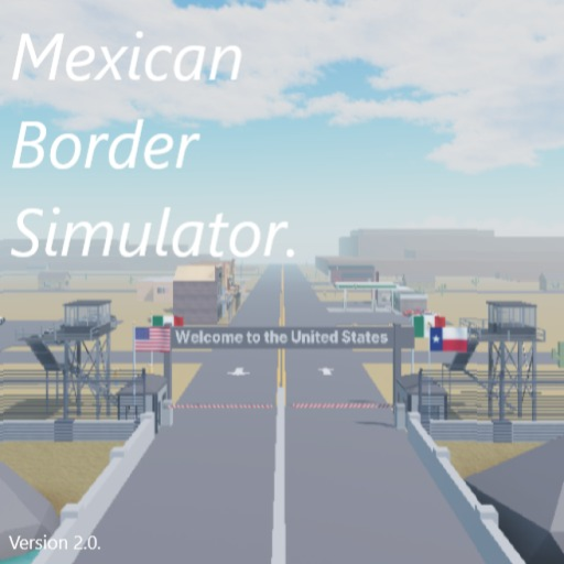 Mexican Border Simulator v1.0 [UPDATE]