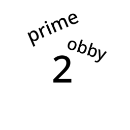 PRIME OBBY 2/TRY YOU WONT DO IT