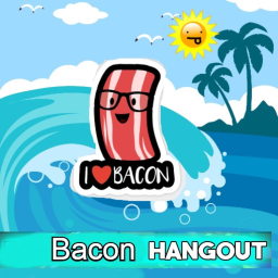 🥓BACON HANGOUT 2🥓