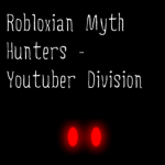 Robloxian Myth Hunters - Youtuber Division
