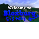 We are the Bloxburg Sisters!