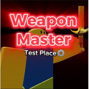 Test Place⚙️ (WeaponMaster)
