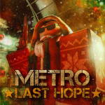 【Xmas】Metro 2033 Last Hope 