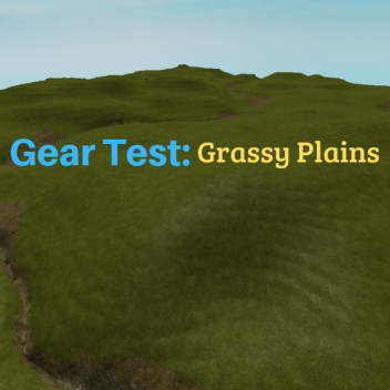 Gear Test: Grassy Plains