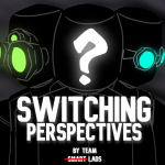 Switching Perspectives [2.0 IN DEVELOPMENT]