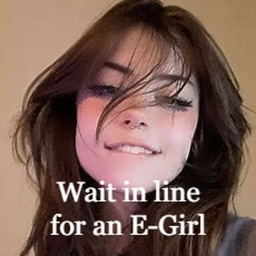 Wait in line for an E-Girl