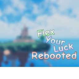 Flex Your Luck: Rebooted [SECRET NERFS!]