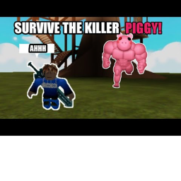 SERVIVE THE KILLER PIGGY