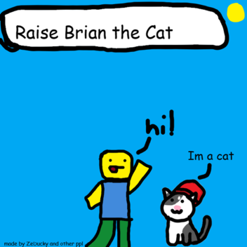 Raise Brian The Cat