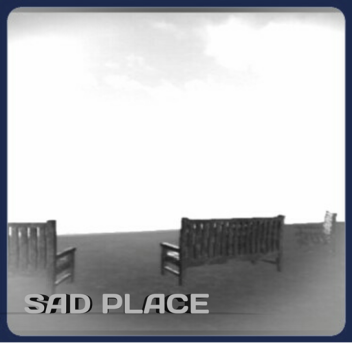Sad Place™