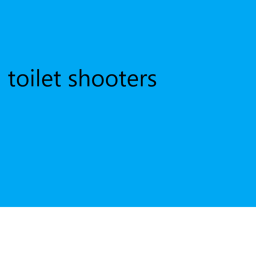 toilet shooters