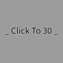 Click to 30