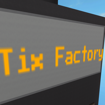 Tix factory