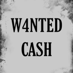 W4NTÊD CASH