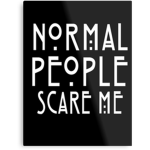 Normal People Scare Me Boii