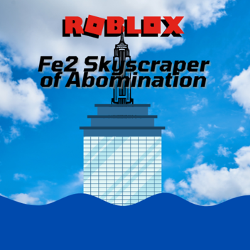 Fe2 Skyscraper Of Abomination