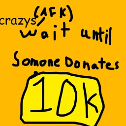 crazy's afk until someone donates 10k icon