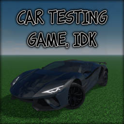 Car Testing Game, Idk