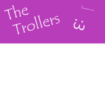 The Trollers ;3