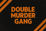 DMG | Double Murder Gang