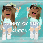 skinny skinny queens