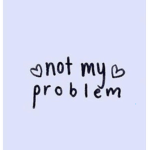 Not my problem