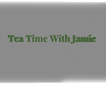 Tea Time With Jamie
