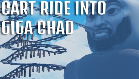 Cart Ride Into Giga Chad