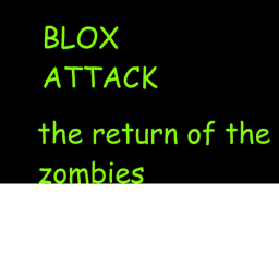 Blox attack: The return of the zombies