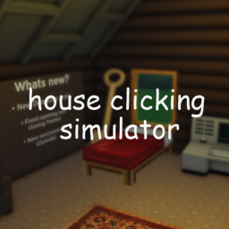 House Clicking Simulator
